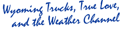 Wyoming Trucks, True Love, and the Weather Channel Image